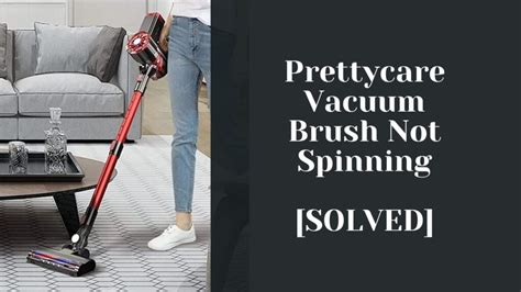 Includes (1) Vacuum, (1) Dust Container, (1) Dust Filter, (1) Corner Vacuum Head, (1) Floor Vacuum Head, (1) Vacuum Extension. . Prettycare vacuum brush not spinning